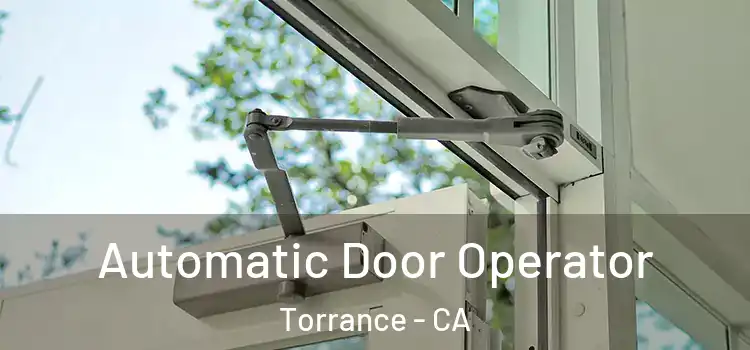  Automatic Door Operator Torrance - CA