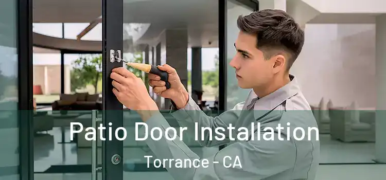  Patio Door Installation Torrance - CA
